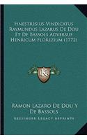 Finestresius Vindicatus Raymundus Lazarus De Dou Et De Bassols Adversus Henricum Florezium (1772)