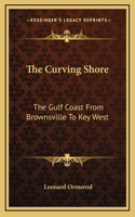 The Curving Shore: The Gulf Coast From Brownsville To Key West