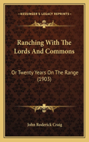 Ranching With The Lords And Commons: Or Twenty Years On The Range (1903)