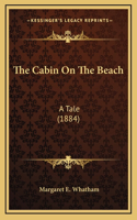 The Cabin On The Beach: A Tale (1884)