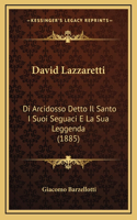 David Lazzaretti: Di Arcidosso Detto Il Santo I Suoi Seguaci E La Sua Leggenda (1885)