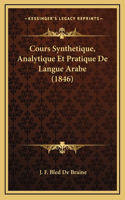 Cours Synthetique, Analytique Et Pratique De Langue Arabe (1846)