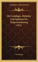 Grundlagen, Methoden Und Ergebnisse Der Temperaturmessung (1915)