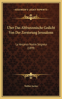 Uber Das Altfranzosische Gedicht Von Der Zerstorung Jerusalems: La Venjance Nostre Seigneur (1899)