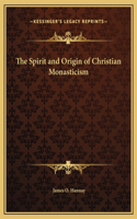 Spirit and Origin of Christian Monasticism