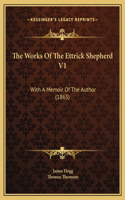 The Works Of The Ettrick Shepherd V1: With A Memoir Of The Author (1865)