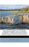 Oeuvres Politiques Et Litteraires D'Armand Carrel; Mises En Ordre, Annotees Et Precedees D'Une Notice Biographique Sur L'Auteur Volume 3