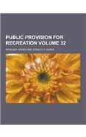 Public Provision for Recreation Volume 32