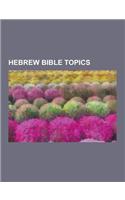Hebrew Bible Topics: Hebrew Language, Aramaic Language, Old Testament, Sons of Noah, Ark of the Covenant, Kohen, Shem, Seven Laws of Noah,(English)