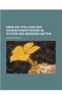 Uber Die Stellung Der Gegenstandstheorie Im System Der Wissenschaften