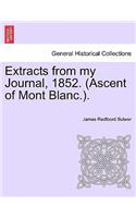 Extracts from My Journal, 1852. (Ascent of Mont Blanc.).