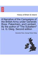 Narrative of the Campaigns of the British Army Under Generals Ross, Pakenham, and Lambert. by the Author of the Subaltern i.e. G. Gleig. Second Edition: (English)