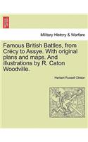 Famous British Battles, from Crécy to Assye. With original plans and maps. And illustrations by R. Caton Woodville.