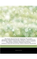 Articles on Bilateral Relations of Lebanon, Including: Armenia "Lebanon Relations, Lebanon " United States Relations, Israel "Lebanon Relations, France "Lebanon Relations, Canada "Lebanon Relations, Leba
