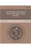 Developing Technological Fluency Through Creative Robotics