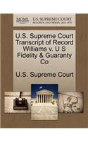 U.S. Supreme Court Transcript of Record Williams V. U S Fidelity & Guaranty Co