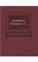 Intellect, Volume 11...