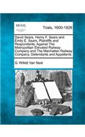 David Sears, Henry F. Sears and Emily E. Sears, Plaintiffs and Respondents, Against the Metropolitan Elevated Railway Company and the Manhattan Railway Company, Defendants and Appellants