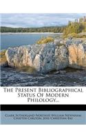 Present Bibliographical Status of Modern Philology...