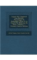 Lecons Sur L'Appareil Vaso-Moteur, Physiologie Et Pathologie: Faites a la Faculte de Medecine de Paris, Volume 1: Faites a la Faculte de Medecine de Paris, Volume 1