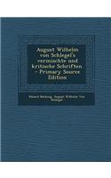 August Wilhelm Von Schlegel's Vermischte Und Kritische Schriften.