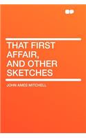 That First Affair, and Other Sketches