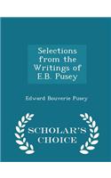 Selections from the Writings of E.B. Pusey - Scholar's Choice Edition