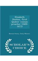 Elizabeth Hooton, First Quaker Woman Preacher (1600-1672) - Scholar's Choice Edition