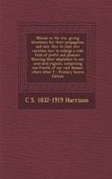 Manual on the Iris, Giving Directions for Their Propagation and Care. How to Raise New Varieties; How to Enlarge a Wide Field of Profit and Pleasure. Showing Their Adaptation to Our Semi-Arid Regions, Comprising One-Fourth of Our Vast Domain Where
