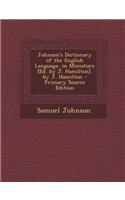 Johnson's Dictionary of the English Language, in Miniature [Ed. by J. Hamilton]. by J. Hamilton - Primary Source Edition: (English)