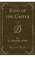 King of the Castle, Vol. 2 of 3: A Novel (Classic Reprint)