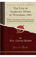 The Life of Albrecht Dürer of Nürnberg, 1881