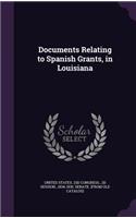 Documents Relating to Spanish Grants, in Louisiana