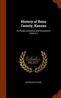 History of Reno County, Kansas: Its People, Industries and Institutions, Volume 2