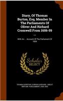 Diary, of Thomas Burton, Esq. Member in the Parliaments of Oliver and Richard Cromwell from 1656-59 ...