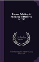 Papers Relating to the Loss of Minorca in 1756: (English)