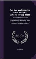 Des Neu-verbesserten Vierstimmigen Kirchen-gesang-buchs: ... Verfassend Die Vornehmsten Glaubenslehren Und Lebenspflichten In 150. Auserlesenen Geistreichen Liedern Von D. Martin Luther, Joachim Neander, U(English)