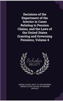 Decisions of the Department of the Interior in Cases Relating to Pension Claims, and the Laws of the United States Granting and Governing Pensions, Volume 4