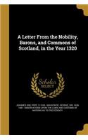 A Letter from the Nobility, Barons, and Commons of Scotland, in the Year 1320