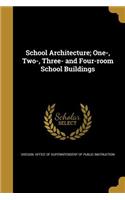 School Architecture; One-, Two-, Three- And Four-Room School Buildings