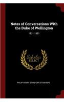 Notes of Conversations with the Duke of Wellington: 1831-1851