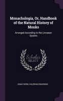 Monachologia, Or, Handbook of the Natural History of Monks: Arranged According to the Linnaean System