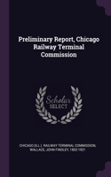 Preliminary Report, Chicago Railway Terminal Commission
