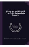 Memorials And Times Of Peter Philip Juriaan Quint Ondaatje