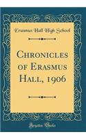 Chronicles of Erasmus Hall, 1906 (Classic Reprint)