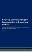 Reversing Generalized Eruptive Keratoacanthoma: Overcoming Cravings The Raw Vegan Plant-Based Detoxification & Regeneration Workbook for Healing Patients. Volume 3