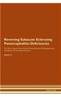 Reversing Subacute Sclerosing Panencephalitis: Deficiencies The Raw Vegan Plant-Based Detoxification & Regeneration Workbook for Healing Patients. Volume 4
