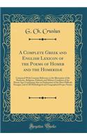 A Complete Greek and English Lexicon of the Poems of Homer and the Homeridæ