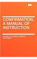 Confirmation, a Manual of Instruction: (English)