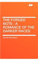 The Forged Note: A Romance of the Darker Races